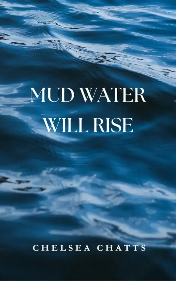 Mud Water Will Rise poetry book by Chelsea Chatts